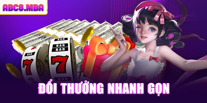 Đổi thưởng nhanh gọn