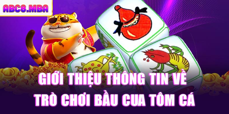 Tổng quan trò chơi Bầu Cua Tôm Cá